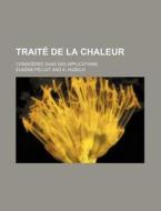 Traite De La Chaleur (3); Consideree Dans Ses Applications di Eugene Peclet edito da General Books Llc