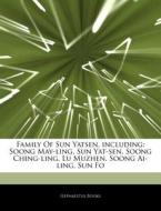 Family Of Sun Yatsen, Including: Soong M di Hephaestus Books edito da Hephaestus Books