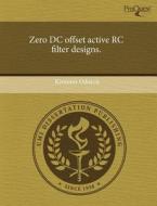 Zero Dc Offset Active Rc Filter Designs. di Kresimir Odorcic edito da Proquest, Umi Dissertation Publishing