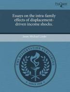 Essays On The Intra-family Effects Of Displacement-driven Income Shocks. di Jason Michael Lindo edito da Proquest, Umi Dissertation Publishing