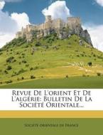 Revue De L'orient Et De L'algÃ¯Â¿Â½rie: Bulletin De La SociÃ¯Â¿Â½tÃ¯Â¿Â½ Orientale... edito da Nabu Press