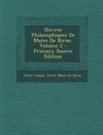 Uvres Philosophiques de Maine de Biran, Volume 2 di Victor Cousin, Pierre Maine De Biran edito da Nabu Press