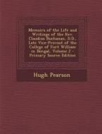 Memoirs of the Life and Writings of the REV. Claudius Buchanan, D.D., Late Vice-Provost of the College of Fort William in Bengal, Volume 2 di Hugh Pearson edito da Nabu Press