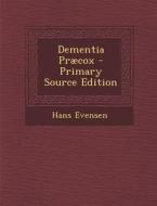 Dementia Praecox di Hans Evensen edito da Nabu Press