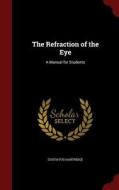 The Refraction Of The Eye di Gustavus Hartridge edito da Andesite Press