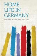 Home Life in Germany di Alfred Mrs. Sidgwick edito da HardPress Publishing