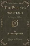 The Parent's Assistant, Vol. 5 Of 6 di Maria Edgeworth edito da Forgotten Books