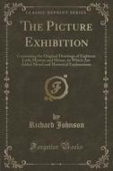 The Picture Exhibition di Dr Richard Johnson edito da Forgotten Books