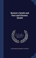 Boston's South End Past And Present. (draft) di Boston Redevelopment Authority edito da Sagwan Press