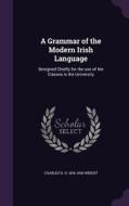 A Grammar Of The Modern Irish Language di Charles H H 1836-1909 Wright edito da Palala Press