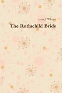 The Rothschild Bride di Laura J. Whalen edito da Lulu.com