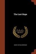 The Last Hope di Henry Seton Merriman edito da CHIZINE PUBN