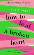 How To Heal A Broken Heart di Rosie Green edito da Orion Publishing Co