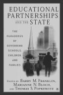 Educational Partnerships and the State: The Paradoxes of Governing Schools, Children, and Families di Barry M. Franklin edito da Palgrave USA