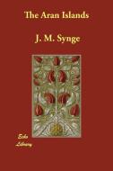 The Aran Islands di J. M. Synge, John M. Synge edito da PAPERBACKSHOPS.CO