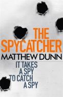 The Spycatcher di Matthew Dunn edito da Orion Publishing Co