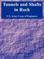 Tunnels and Shafts in Rock di U. S. Army Corps of Engineers, Army Corp U. S. Army Corps of Engineers edito da INTL LAW & TAXATION PUBL