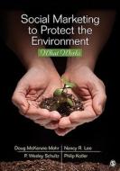 Social Marketing to Protect the Environment di Doug Mckenzie-Mohr edito da SAGE Publications, Inc