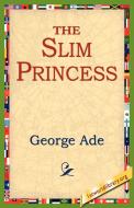 The Slim Princess di George Ade edito da 1st World Library - Literary Society