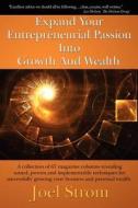 Expand Your Entrepreneurial Passion Into Growth And Wealth di Joel Strom edito da AuthorHouse