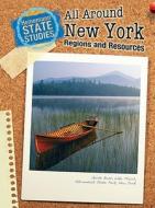 All Around New York: Regions and Resources di Mark Stewart edito da Heinemann Library