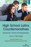 High School Latinx Counternarratives di Juan A. Rios Vega edito da Peter Lang Publishing Inc