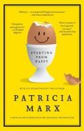 Starting from Happy di Patricia Marx edito da SCRIBNER BOOKS CO