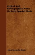 Critical And Bibliographical Notes On Early Spanish Music di Juan Facundo Riano edito da Jesson Press