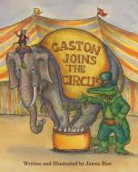 Gaston(r) Joins the Circus di James Rice edito da PELICAN PUB CO
