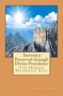 The Hebrew Masoretic Text: Inerrancy Preserved Through Divine Providence di L. Bednar, Dr L. Bednar edito da Createspace