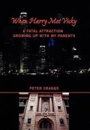When Harry Met Vicky-A Fatal Attraction di Peter Craggs edito da Xlibris