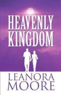 Heavenly Kingdom di Leanora Moore edito da America Star Books
