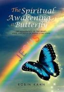 The Spiritual Awakening of a Butterfly di Robin Kahn edito da Xlibris