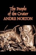 The People of the Crater by Andre Norton, Science Fiction, Fantasy di Andre Norton, Andrew North edito da Aegypan