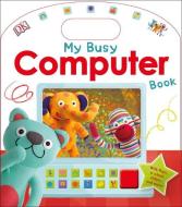My Busy Computer Book di DK edito da Dorling Kindersley
