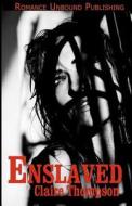 Enslaved di Claire Thompson edito da Createspace