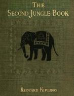 The Second Jungle Book di Joseph Rudyard Kipling edito da Createspace
