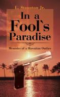 In a Fool's Paradise di L. Staunton Jr. edito da iUniverse