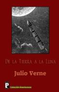 de La Tierra a la Luna di Julio Verne edito da Createspace