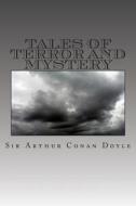 Tales of Terror and Mystery di Arthur Conan Doyle, Sir Arthur Conan Doyle edito da Createspace