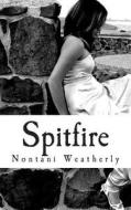Spitfire di Nontani Weatherly edito da Createspace