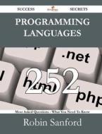 Programming Languages 252 Success Secrets - 252 Most Asked Questions On Programming Languages - What You Need To Know di Robin Sanford edito da Emereo Publishing