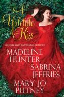 A Yuletide Kiss di Mary Jo Putney, Sabrina Jeffries, Madeline Hunter edito da KENSINGTON PUB CORP