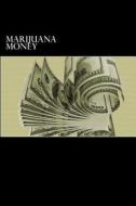 Marijuana Money di Douglas Slain edito da Createspace