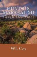 Hunt-U.S. Marshal XII: Tough Decisions di Wl Cox edito da Createspace