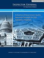 Evaluation of Government Quality Assurance Oversight for Dod Acquisition Programs di U. S. Department of Defense edito da Createspace