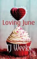 Loving June di Tj Weeks edito da Createspace
