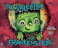 A Valentine for Frankenstein di Leslie Kimmelman edito da CAROLRHODA BOOKS