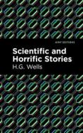 Scientific And Horrific Stories di H.G. Wells edito da Graphic Arts Books
