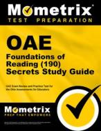 Oae Foundations of Reading (190) Secrets Study Guide: Oae Exam Review and Practice Test for the Ohio Assessments for Educators edito da MOMETRIX MEDIA LLC